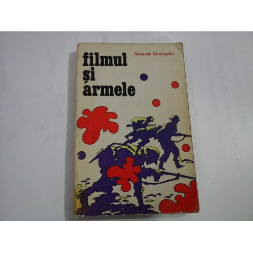 FILMUL SI ARMELE - Manuela Gheorghiu FILMUL SI ARMELE - Manuela Gheorghiu